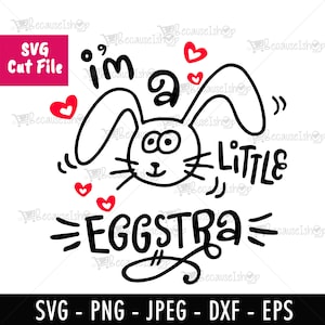 Ostern 4 Kleine Eggstra, frohe Ostern, Hase, Urlaub, Eier, Wünsche, niedlich, EPS, herunterladbare Schnittdatei, Svg Dateien für Cricut, Png, Dxf, SVG Datei