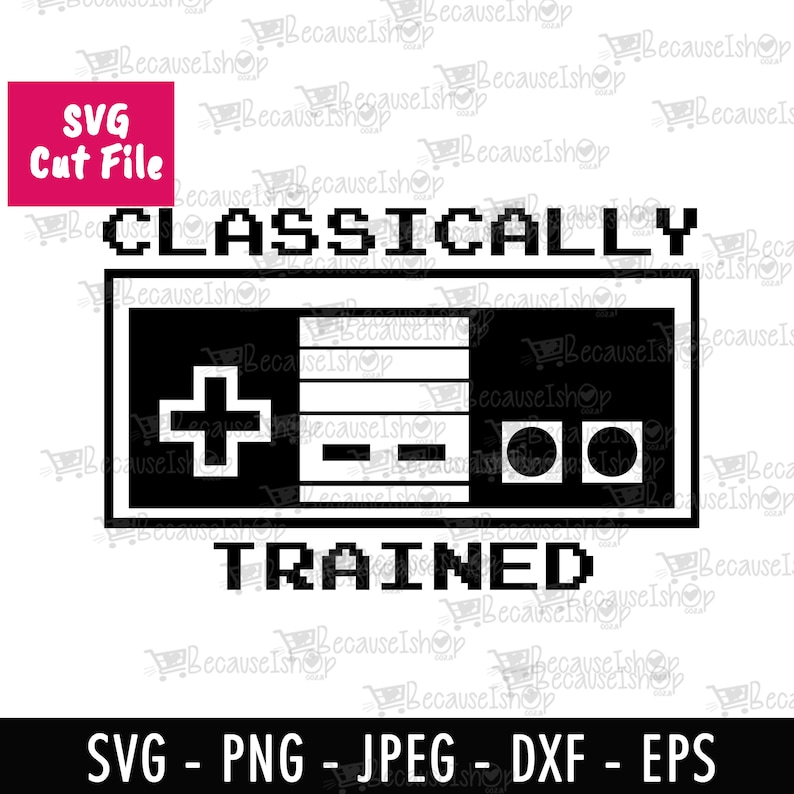 Classically Trained, Geek,Gamer,Gameboy,Controller, digital, cricut,EPS file, Downloadable Cut File, Svg files for Cricut, Png, Dxf,SVG File image 1