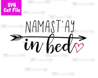 Namast'ay i sängen, söt, chill, hälsning, namaste, talesätt, nedladdningsbar klippfil, Svg-filer för Cricut, Png, Dxf, SVG-fil