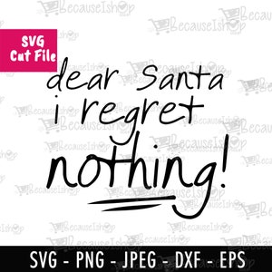 caro Babbo Natale, non rimpiangere nulla, umorismo, natale svg, babbo natale, natale, arte murale, file di taglio scaricabile, file Svg per Cricut, Png, Dxf, file SVG