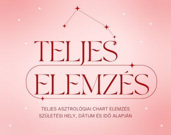 May include: A pink and red graphic with the words "TELJES ELEMZÉS" in a decorative font. The image includes a constellation outline and text that reads "TELJES ASZTROLÓGIAI CHART ELEMZÉS SZÜLETÉSI HELY, DÁTUM ÉS IDŐ ALAPJÁN" and "ZSOASTROLOGY".