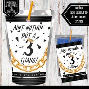 Aint Nothing but a 3 Thang Juice Pouch Label - Juice Label - Aint Nothing but a 3 Thang Party - Aint Nothing but a 3 Thang Birthday -3 Thang