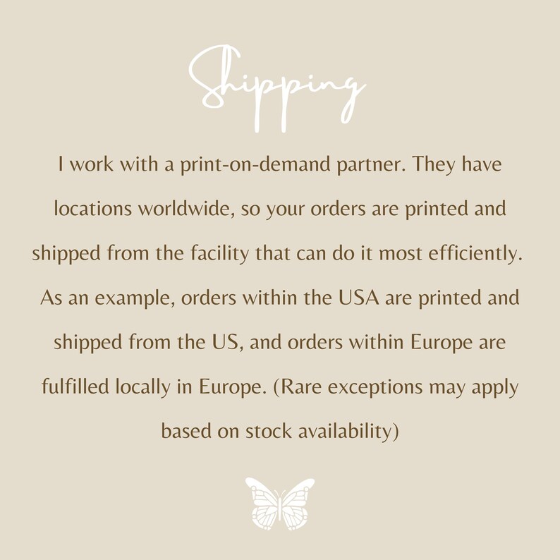 May include: A beige informational graphic featuring the word Shipping in a white script font at the top. Below, text explains print-on-demand services with global facilities. A small white butterfly icon is centered at the bottom of the image.