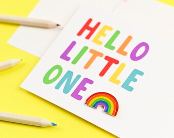 Hello Little One - Rainbow Enamel Pin Badge Postcard - Keepsake New baby - Rainbow baby