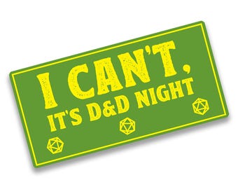 I CAN'T, IT'S D&D NIGHT - rpg bumper sticker
