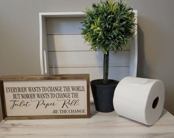 12" x 6" Change The Toilet Paper Roll Wood Sign