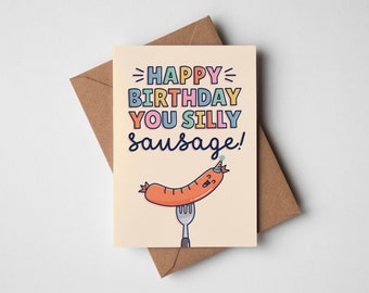 Happy Birthday You Silly Sausage Card - Funny Birthday Card, Cute Card for Her, Witty Birthday Card, Joke Card, Greetings Card, For A Friend
