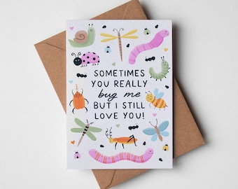 You Bug Me But I Still Love You Card - Funny Love Bug Card, Hand Drawn Colourful Bugs, Cute Insect Birthday Card, Funny Humour Greeting Card