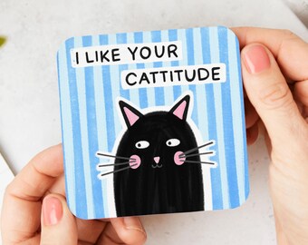 Cute Cat Coster  - I Like Your Cattitude, Funny Cat Gifts, Crazy Cat Lady, Gift For Colleague, Funny Birthday Gift, For Friend, Cat Lover
