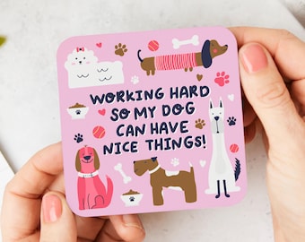 Working For My Dog Coaster - Dog Mum Coaster, Dog Mom Gift, Gift for Dog Lover, Crazy Dog Lady, Funny Dog Coaster, Friend Coaster, Home Gift