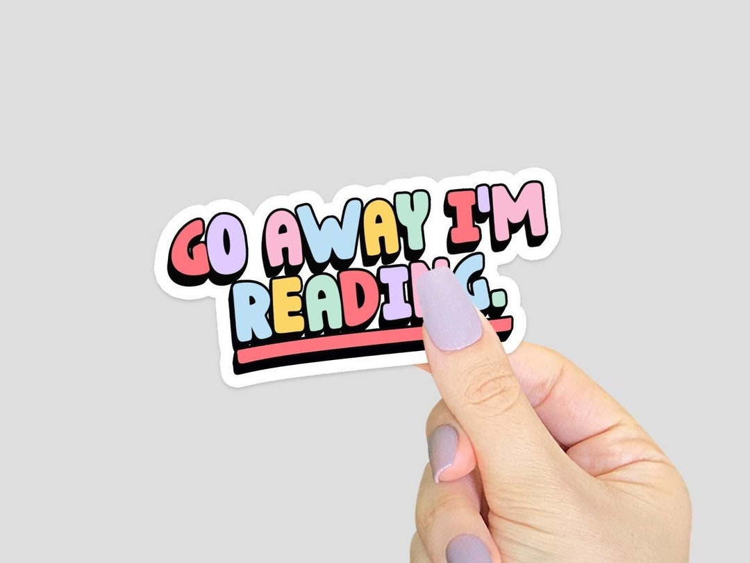 Go Away I'm Reading Sticker - Funny Laptop Stickers, Water Bottle ...