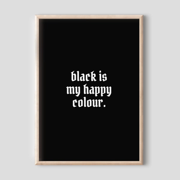 Black is My Happy Colour Print - Goth Gallery Wall, Emo Quote Print, Dressing Room Print, Alternative Wall Art, Black and White Print, Decor