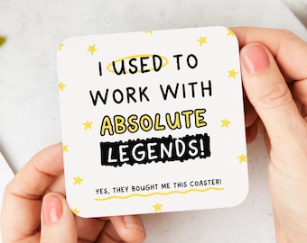 I Used To Work With Absolute Legends Coaster - Leaving Job Gift, Funny Work Coaster, Work Friend Gift
