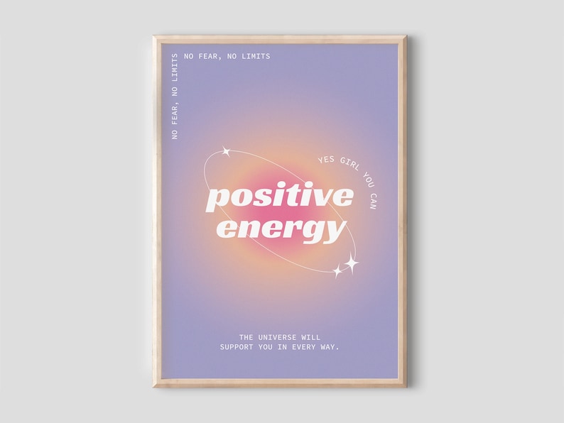 May include: A motivational poster with a purple and pink gradient background. The text "YES GIRL YOU CAN" is in a circle with stars. The text "positive energy" is in bold white letters. The text "NO FEAR, NO LIMITS" is at the top of the poster. The text "THE UNIVERSE WILL SUPPORT YOU IN EVERY WAY." is at the bottom of the poster.