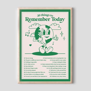 May include: A green and white poster with a cartoon earth character holding a flower and giving a thumbs up. The poster has the text "20 things to Remember Today" and a list of 20 positive affirmations.