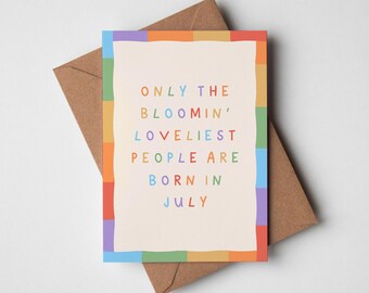 July Birthday Card - Only The Bloomin Loveliest People Are Born In July, Birthday Month Card