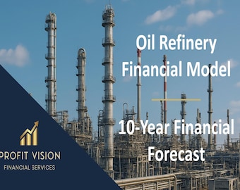 Oil Refinery – 10 Year Financial Model