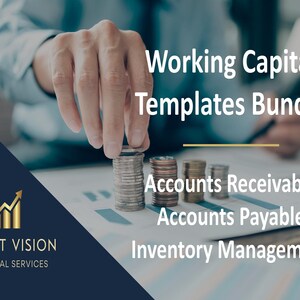 May include: A hand stacks coins on a table with a blue background. The text "Working Capital Templates Bundle" is at the top of the image. Below the coins, the text reads "Accounts Receivable, Accounts Payable, Inventory Management". The bottom of the image has a logo for Profit Vision Financial Services.