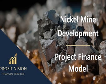 Nickel Mine Development – Project Finance Model