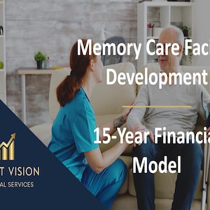 Könnte beinhalten: Ein Bild, das eine medizinische Fachkraft zeigt, die einem älteren Mann hilft. Text-Overlay: "Memory Care Facility Development" und "15-Year Financial Model". Das Profit Vision-Logo befindet sich unten links.