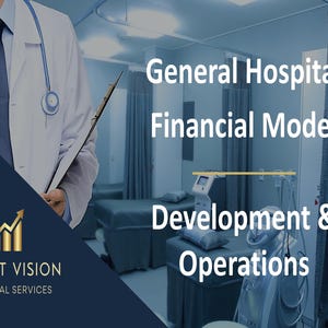 General Hospital Financial Model (Development, Operation & Valuation)