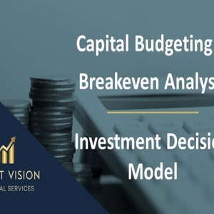 Puede incluir: Un gráfico azul y blanco con el texto "Capital Budgeting & Breakeven Analysis Investment Decision Model" y una pila de monedas de plata. El gráfico también incluye un logotipo para Profit Vision Financial Services.