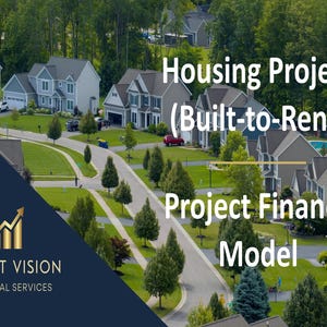 May include: An aerial view of a residential neighborhood with houses, trees, and a road. Text on the image reads "Housing Project (Built-to-Rent) Project Finance Model" and "PROFIT VISION FINANCIAL SERVICES".