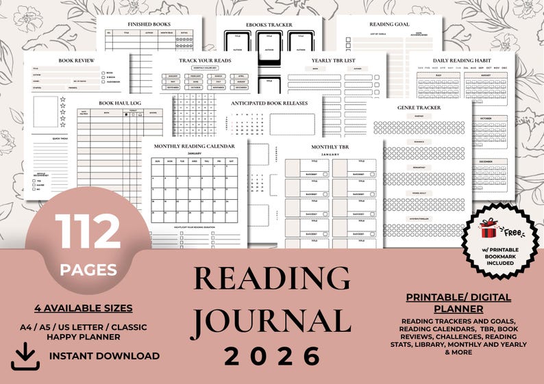 May include: A printable reading journal with 112 pages, available in A4, A5, US Letter, and Classic Happy Planner sizes. Includes reading trackers, calendars, book reviews, and more. Features a floral design and a free printable bookmark.
