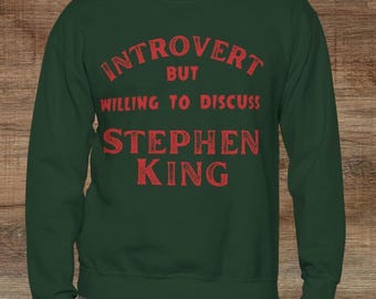 Horror Sweatshirt, Crewneck Sweat Shirt, Funny Gift For Bookish Introvert, Introverted But Willing To Discuss Stephen King
