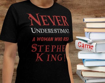 Stephen King Women T Shirt, Never Underestimate A Woman Who Reads Stephen King Books Bella Canvas T-shirt, Constant Reader Gift
