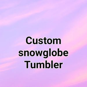 Custom/Personalized Acrylic Snowglobe tumbler/ travel mug