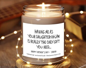 9oz Candles, Funny Personalized Gift for Father-In-Law, Father's Day Gag Gift, Funny Soy Candle Christmas Gift, Having Me As Daughter-In-Law