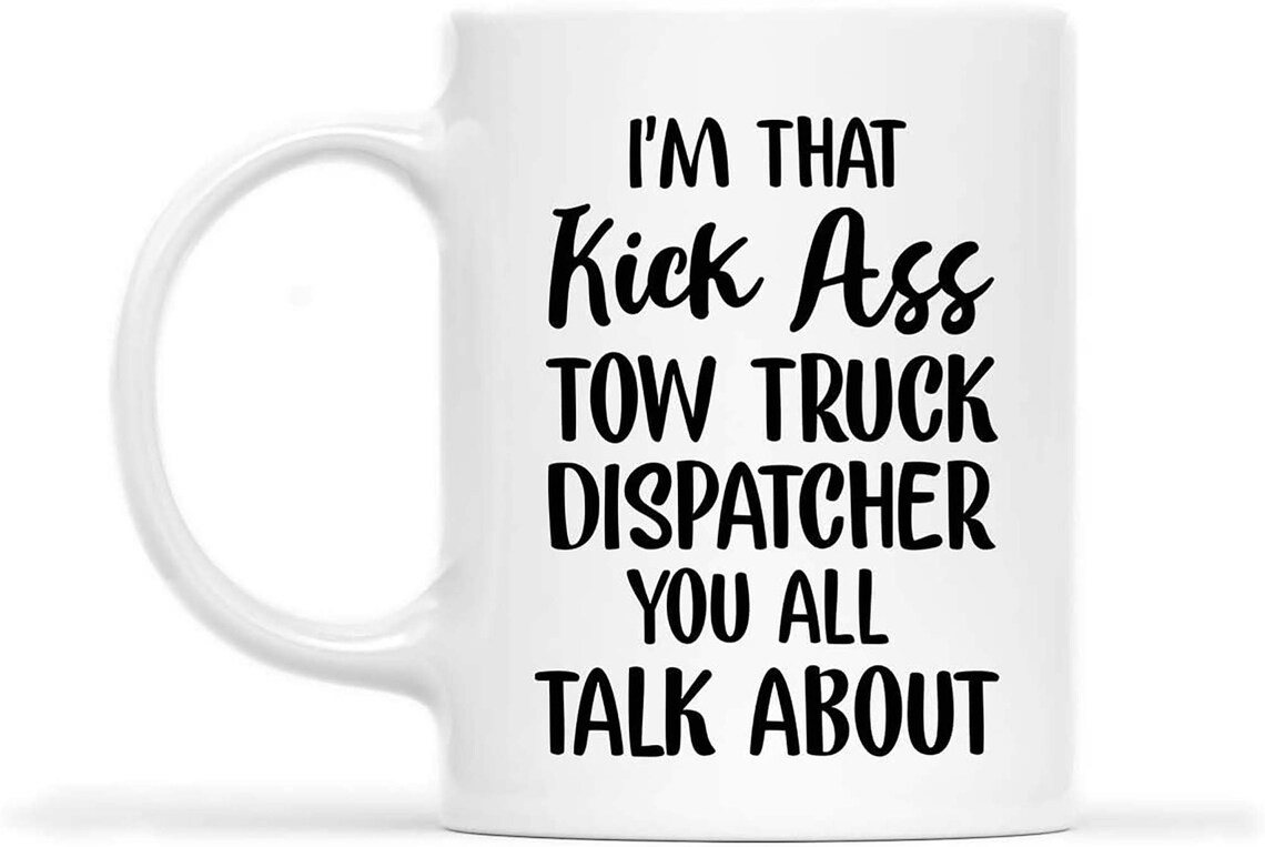 Tow Truck Dispatcher Mug Kick Ass Tow Truck Dispatcher Etsy UK