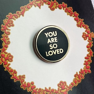 You Are So Loved Enamel Pin