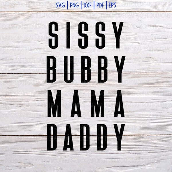 Sissy Bubby Mama Daddy svg, Shirt svg, Seperate svg, Kids svg, Parents svg, Sweatshirt Mama svg, Dad svg, Sister svg, Brother svg