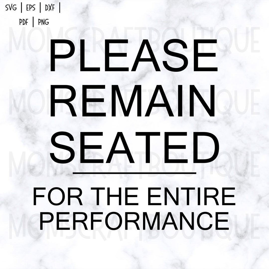 Please Remain Seated for the Entire Performance Svg Bathroom Etsy
