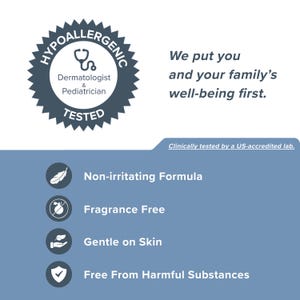 May include: A navy blue graphic with the text "HYPOALLERGENIC TESTED" and "Dermatologist & Pediatrician". The text "We put you and your family's well-being first" is also present. Additional text includes "Non-irritating Formula", "Fragrance Free", "Gentle on Skin", and "Free From Harmful Substances".