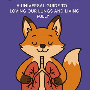 Breathe Brave: A Universal Guide To Loving our Lungs & Living Fully