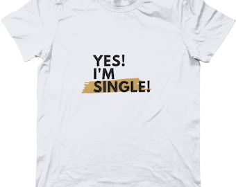 Yes! I'm Single T-Shirt