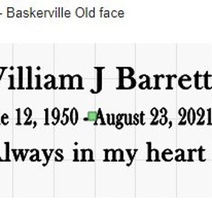 K&ouml;nnte beinhalten: Schwarzwei&szlig;er Text auf wei&szlig;em Hintergrund. Der Text lautet "William J Barrett June 12, 1950-August 23, 2021 Always in my heart".
