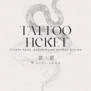 May include: Black and white illustration of a snake with the text "TATTOO TICKET" and "PLEASE READ DESCRIPTION BEFORE BUYING" above the snake. The text "蛇・蛇" and "@NINIINKS" are below the snake.