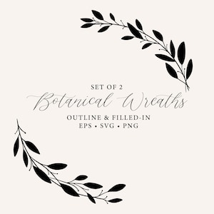 May include: Set of 2 Botanical Wreaths, outline and filled-in, EPS, SVG, PNG