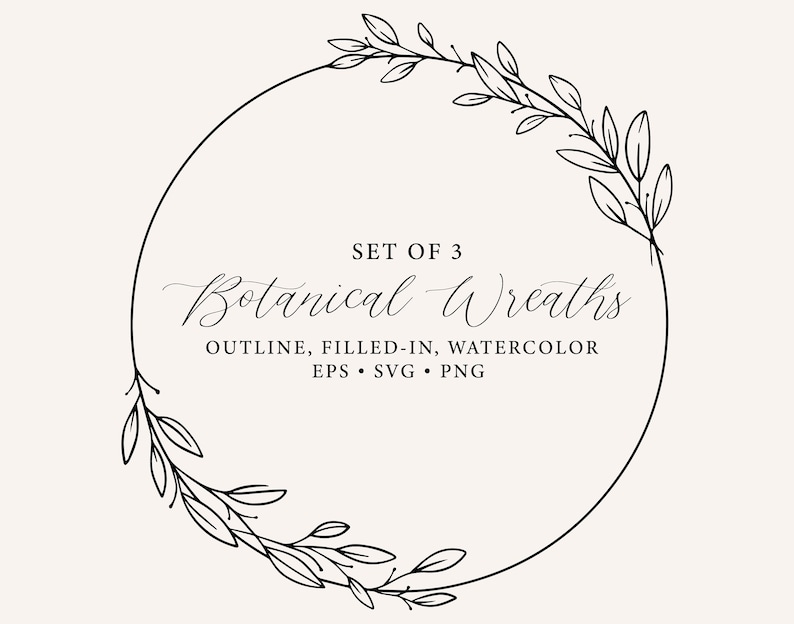 May include: A set of 3 botanical wreaths in outline, filled-in, and watercolor styles. The wreaths are made of simple, hand-drawn leaves and branches.  The text "SET OF 3 Botanical Wreaths OUTLINE, FILLED-IN, WATERCOLOR EPS SVG PNG" is included in the image.