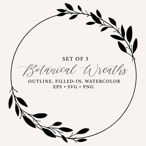May include: A set of three black botanical wreaths, with an outline, filled-in, and watercolor style. The text "SET OF 3 Botanical Wreaths OUTLINE, FILLED-IN, WATERCOLOR EPS SVG PNG" is displayed in the center of the wreath.