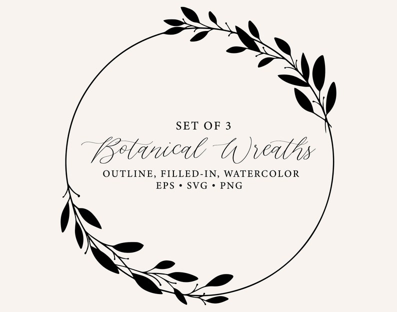 May include: A set of three black botanical wreaths, with an outline, filled-in, and watercolor style. The text "SET OF 3 Botanical Wreaths OUTLINE, FILLED-IN, WATERCOLOR EPS SVG PNG" is displayed in the center of the wreath.