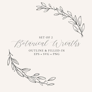 May include: Two black and white botanical wreaths with a simple, elegant design. The text "Set of 2 Botanical Wreaths Outline & Filled-in EPS. SVG. PNG" is below the wreaths.