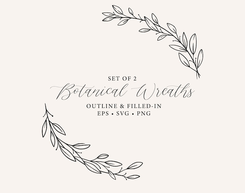 May include: Two black and white botanical wreaths with a simple, elegant design. The text "Set of 2 Botanical Wreaths Outline & Filled-in EPS. SVG. PNG" is below the wreaths.