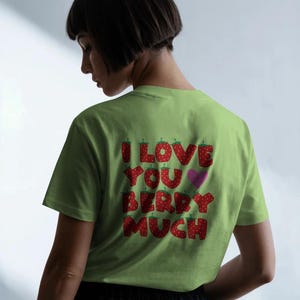 I  love you berry much  – Strawberry Statement T-Shirt