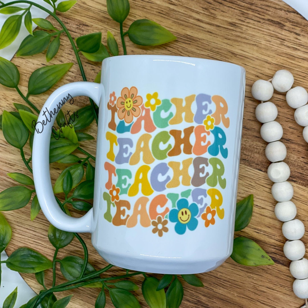 Teacher Mugs Sublimation Mugs 15 Oz White Mug Coffee Mug Teacher Gifts Teacher Appreciation Week