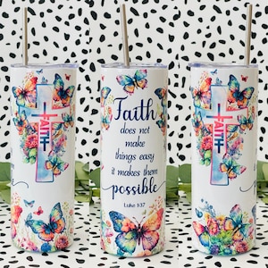 Faith Tumbler, Skinny 20 Oz Tumbler,Tumblers, Religious Tumbler, Faith Tumblers, Tumblers, Stainless Steel Tumblers, Butterfly Tumbler